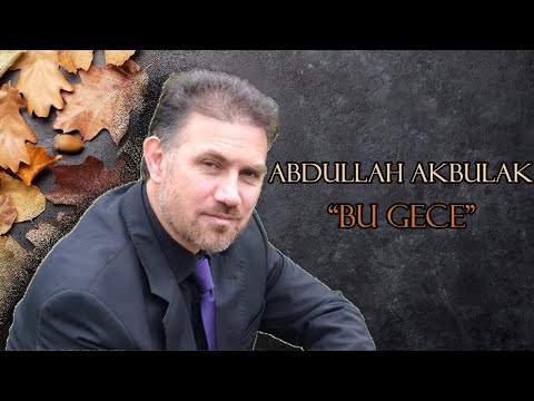 BU GECE - ABDULLAH AKBULAK | İLAHİLERİ - NUR ÇEŞMESİ ALBÜMÜ