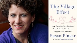 The Village Effect: How Face-to-Face Contact Can Make Us Healthier, Happier, and Smarter