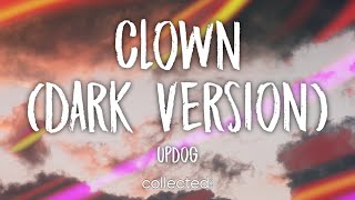 Updog - Clown (Dark Version) [Lyrics]