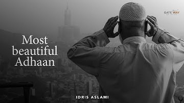 Most beautiful Adhaan | Islamic Call to Prayer | Idris Aslami | GatewayOfIslam