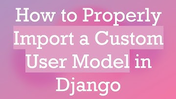How to Properly Import a Custom User Model in Django