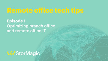 Ep 1. Optimizing branch office and remote office IT | Remote office tech tips