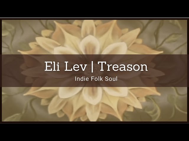 Eli Lev | Treason (Official Music Video) | Indie Folk Soul