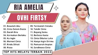 Top Hits Melayu Terbaik 2023 Bersama Ovhi Firsty dan Ria Amelia || Lagi Banyak Di Dengar Saat ini