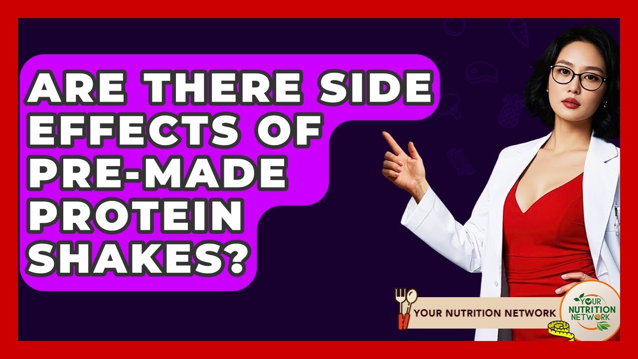 Are There Side Effects Of Pre-made Protein Shakes? - Your Nutrition Network