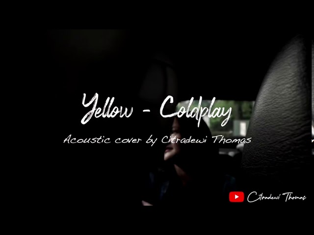 Yellow - Coldplay acoustic cover by Citradewi Thomas class=