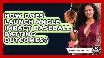 How Does Launch Angle Impact Baseball Batting Outcomes? - Baseball Statistics Vault