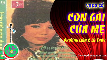 Con Gái Của Mẹ - Phượng Liên- Lệ Thủy | Bản sắc phương Nam | bansacphuongnam.com
