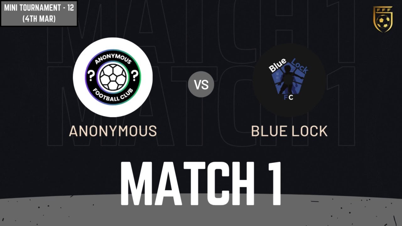 Match 1 - ANONYMOUS VS BLUE LOCK | Mini Tournament 12 | 4th Mar