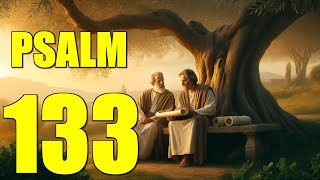 Psalm 133 Reading:  Blessed Unity of the People of God (With words - KJV)