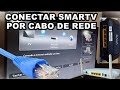 COMO CONECTAR INTERNET VIA CABO EM SUA SMART TV