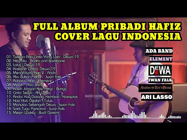 Full Album Pribadi Hafiz II Cover Lagu Indonesia  II Dewa19, Element, Iwan fals dan Koesplus class=