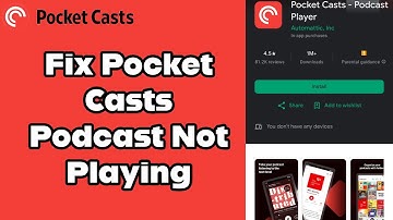 How to Fix the Pocket Casts App if Your Podcasts not Playing Back? 2024