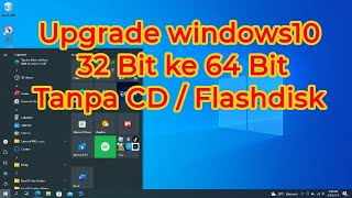 Cara upgrade windows 10 32 bit ke 64 bit tanpa CD atau flashdisk