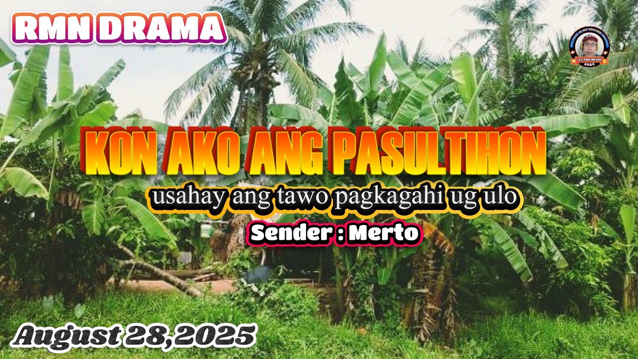 KON AKO ANG PASULTIHON * Sender : Merto * August 28,2025
