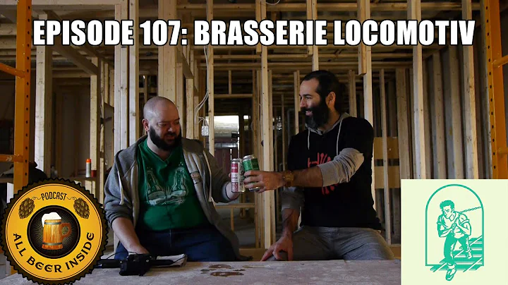 Ep 107: David Sauvageau of Brasserie Locomotiv tal...