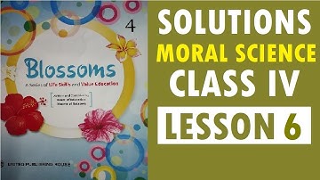 SOLUTIONS | Moral Science | CLASS IV | BLOSSOMS | Lesson 6 | Rohan Learns a Lesson | Answers