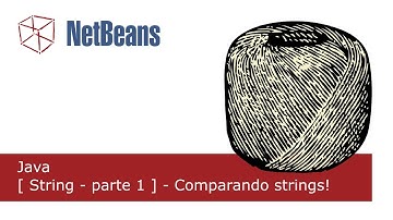 Java - [ String - Parte 1 ] - Como comparar Strings da forma correta