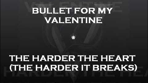 Bullet For My Valentine-The Harder the Heart(The Harder It Breaks)-Lyrics