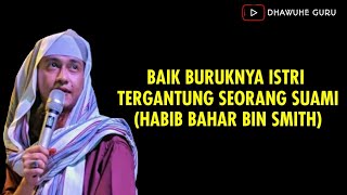 Ceramah Habib Bahar bin Smith-Baik Buruknya Istri Tergantung Seorang Suami