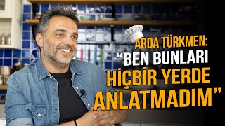 Arda Türkmen: “Ben Bunları Hiçbir Yerde Anlatmadım”