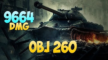 Obj 260 - 6 Frags 9.6K Damage - Beautiful fight! - World Of Tanks