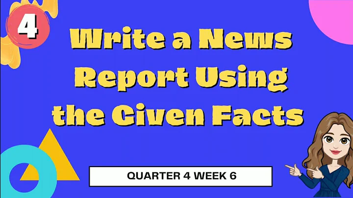 Write a News Report Using Given Facts  ll English 4 ll Quarter 4 Week  6 - DayDayNews