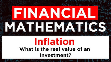 Financial Mathematics: Inflation Part 2. What is the Real Value of Our Invested Amount on Maturity?