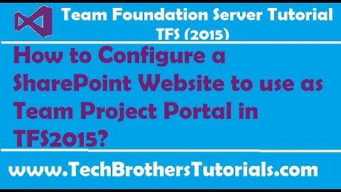 How to Configure a SharePoint Website to use as Team Project Portal in TFS2015