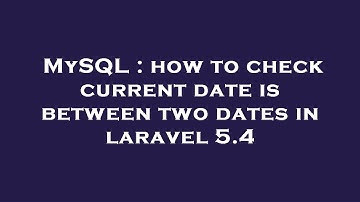 MySQL : how to check current date is between two dates in laravel 5.4
