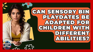 Can Sensory Bin Playdates Be Adapted For Children With Different Abilities? - Answers About Autism