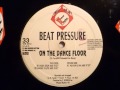 Beat pressure  on the dance floor