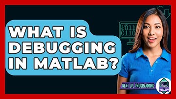 What Is Debugging In Matlab? - Next LVL Programming