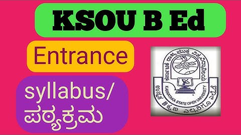 KSOU B Ed Entrence Exam Syllabus/ಪಠ್ಯಕ್ರಮ