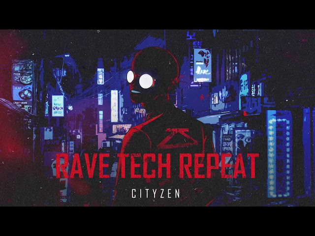 CITYZEN  -  Rave Tech Repeat