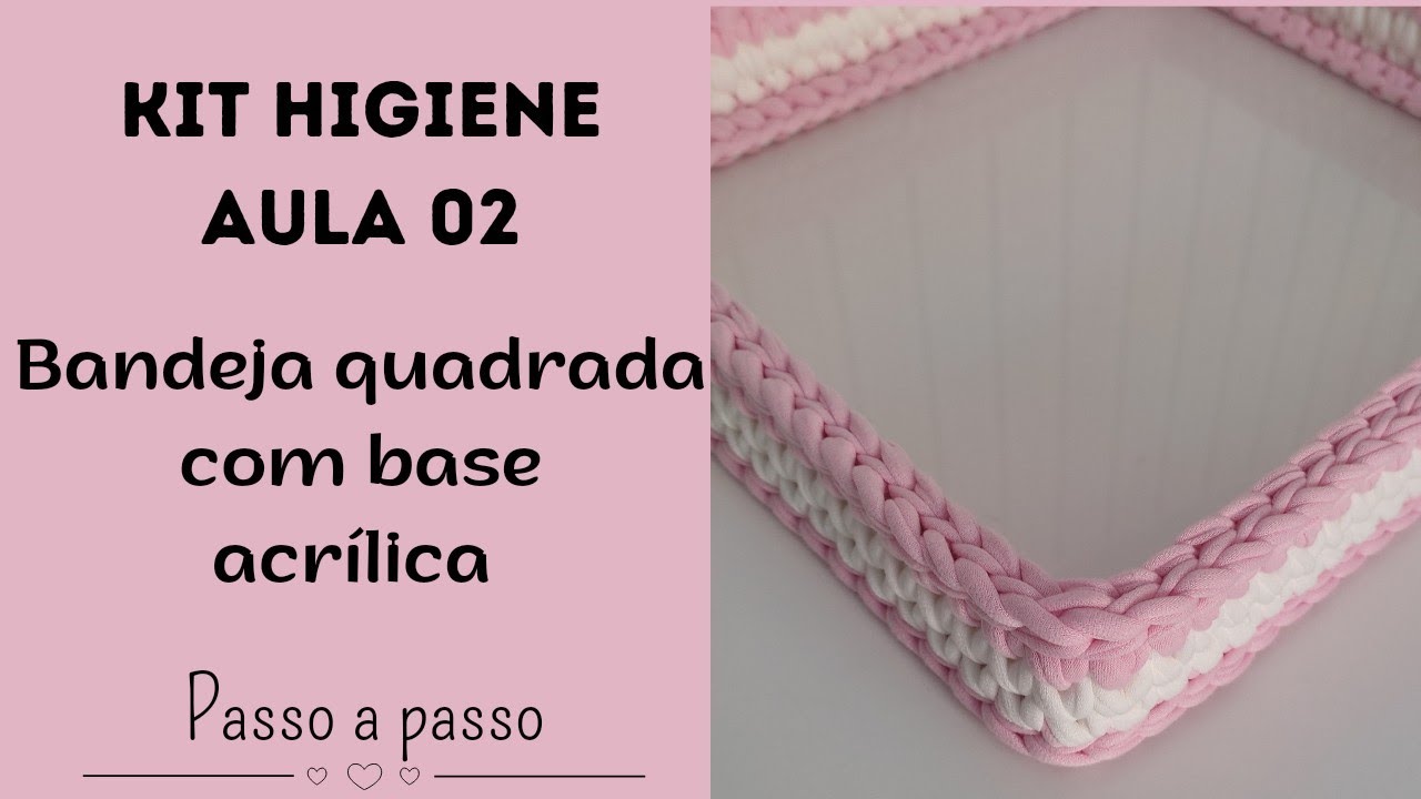 Kit Higiene | Aula 02- Bandeja quadrada utilizando base acrílica