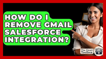 How Do I Remove Gmail Salesforce Integration? - TheEmailToolbox.com