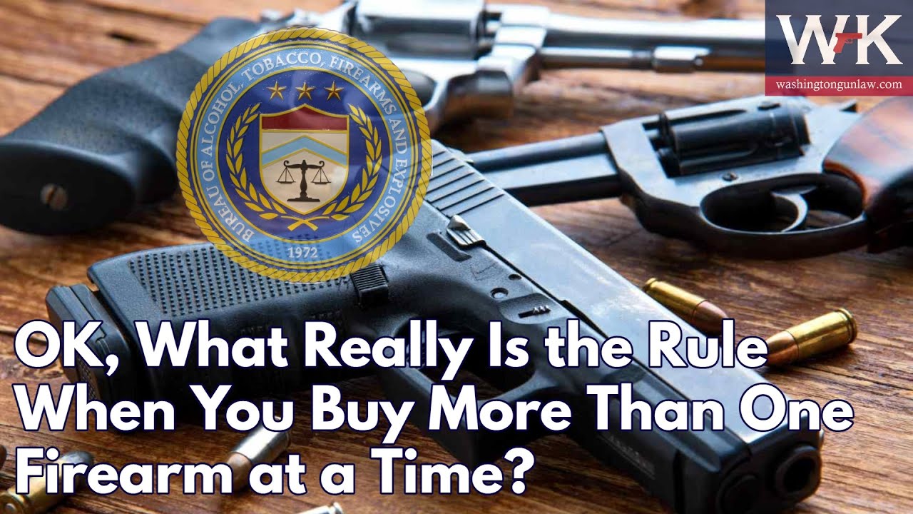 OK, What Really Is the Rule When You Buy More Than One Firearm at a Time? YouTube