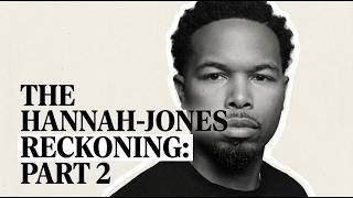 Color Commentary | The Hannah-Jones Reckoning [Part 2]