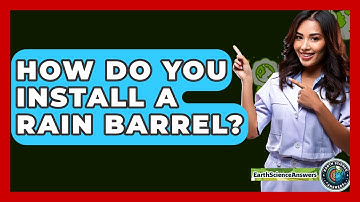 How Do You Install A Rain Barrel? - Earth Science Answers