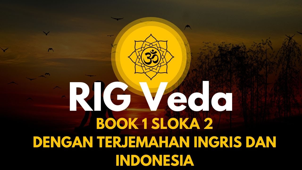 RIG VEDA SLOKA 2 DENGAN TERJEMAHAN INGRIS DAN INDONESIA - YouTube