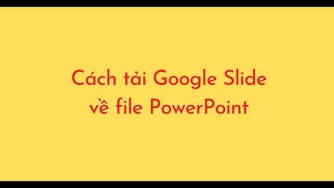 Cách tải Google Slide về PowerPoint