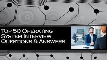 Operating System Interview Questions and Answers | Top 50 Q&A | for fresh and experience candidates