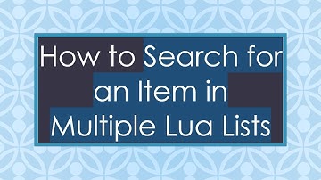 How to Search for an Item in Multiple Lua Lists