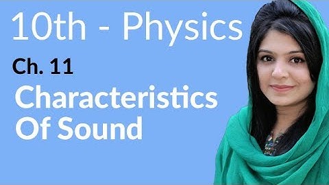10th Class Physics Chapter 11 - Characteristics of Sound - Class 10 Physics Chapter 2