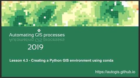 AutoGIS 2019 Lesson 4.3 Creating a Python GIS environment using conda