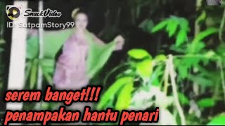serem banget penampakan hantu penari