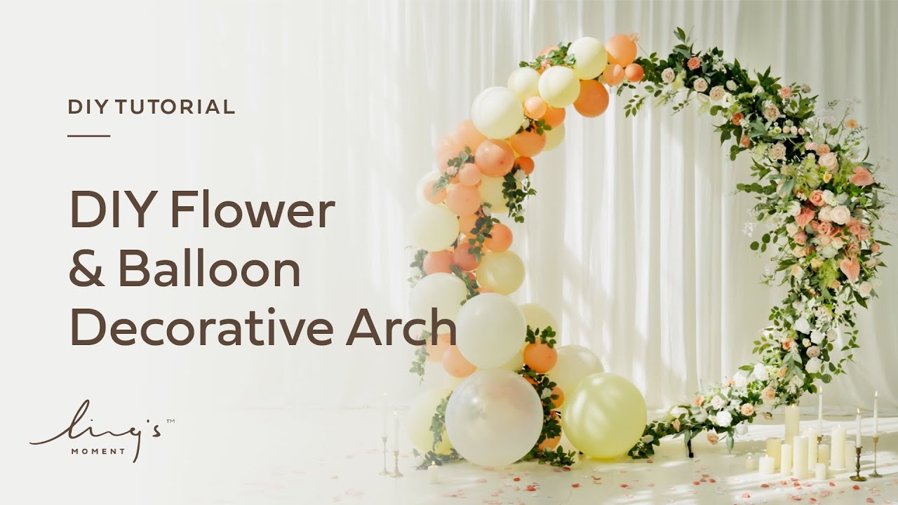 Ling's Moment | DIY Floral Arch with Balloons