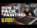 HOW TO pack a painting ready for shipping in 5 SIMPLE STEPS !!