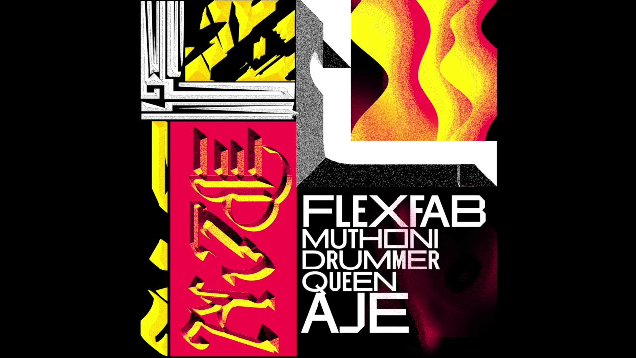 FLEXFAB - AJE feat. Muthoni Drummer Queen